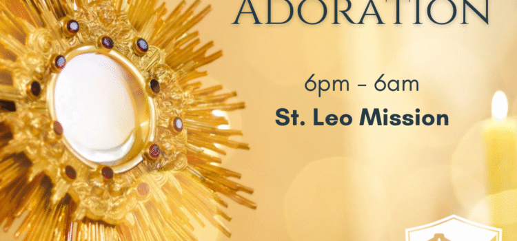FIRST FRIDAY All-Night Adoration at St. Leo